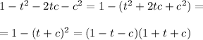 1-t^2-2tc-c^2=1-(t^2+2tc+c^2)=\\\\=1-(t+c)^2=(1-t-c)(1+t+c)