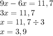 9x - 6x = 11,7 \\ 3x = 11,7 \\ x = 11,7 \div 3 \\ x = 3,9