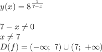 y(x)=8^{\frac{1}{7-x}}\\\\7-x\neq0\\x\neq7\\D(f)=(-\infty;\ 7)\cup(7;\ +\infty)