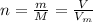 n = \frac{m}{M}=\frac{V}{V_m}