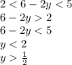 2 < 6 - 2y < 5 \\ 6 - 2y 2 \\ 6 - 2y < 5 \\ y < 2 \\ y \frac{1}{2} \\