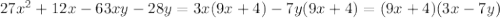 27x^2+12x-63xy-28y=3x(9x+4)-7y(9x+4)=(9x+4)(3x-7y)