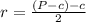 r=\frac{(P-c)-c}{2}