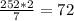 \frac{252*2}{7} = 72