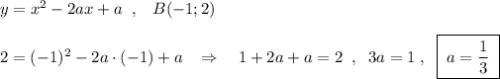 y=x^2-2ax+a\; \; ,\; \; \; B(-1;2)\\\\2=(-1)^2-2a\cdot (-1)+a\; \; \; \Rightarrow \quad 1+2a+a=2\; \; ,\; \; 3a=1\; ,\; \; \boxed {\; a=\frac{1}{3}\; }