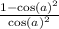 \frac{1 - { \cos(a) }^{2} }{ { \cos(a) }^{2} }