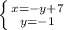 \left \{ {{x=-y+7} \atop {y=-1}} \right.