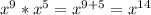 x^{9} *x^5=x^{9+5} =x^{14} \\