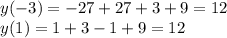 y(-3)=-27+27+3+9=12\\y(1)=1+3-1+9=12