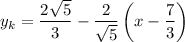 y_k=\dfrac{2\sqrt{5} }{3}-\dfrac{2}{\sqrt{5} }\left(x-\dfrac{7}{3}\right)