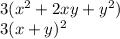 3(x^{2} + 2xy + {y}^{2} ) \\ 3(x + y) {}^{2}