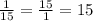 \frac{1}{15} =\frac{15}{1} =15