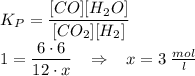 K_P = \dfrac{[CO][H_2O]}{[CO_2][H_2]} \\1 = \dfrac{6 \cdot 6}{12 \cdot x} \;\;\; \Rightarrow \;\;\; x = 3\;\frac{mol}{l}