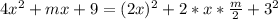 4x^2+mx+9=(2x)^2+2*x*\frac{m}{2}+3^2