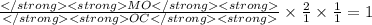 \frac{MO}{OC} \times \frac{2}{1} \times \frac{1}{1} = 1