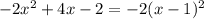 -2x^{2} +4x-2 = -2(x-1)^{2}