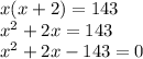 x(x+2)= 143\\x^{2} +2x = 143\\x^{2} +2x -143 = 0