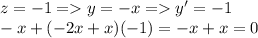 z=-1=y=-x=y'=-1\\ -x+(-2x+x)(-1)=-x+x=0