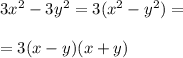 3x^2-3y^2=3(x^2-y^2)=\\\\=3(x-y)(x+y)