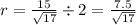 r = \frac{15}{ \sqrt{17} } \div 2 = \frac{7.5}{ \sqrt{17} }
