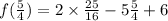 f( \frac{5}{4} ) = 2 \times \frac{25}{16} - 5 \frac{5}{4} + 6