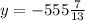 y=-555\frac{7}{13}