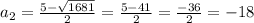a_{2} = \frac{5 -\sqrt{1681} }{2} =\frac{5 - 41}{2} = \frac{-36}{2} =- 18