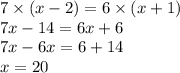 7 \times (x - 2) = 6 \times (x + 1) \\ 7x - 14 = 6x + 6 \\ 7x - 6x = 6 + 14 \\ x = 20