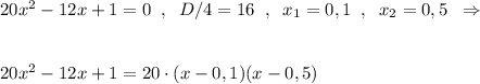 20x^2-12x+1=0\; \; ,\; \; D/4=16\; \; ,\; \; x_1=0,1\; \; ,\; \; x_2=0,5\; \; \Rightarrow \\\\\\20x^2-12x+1=20\cdot (x-0,1)(x-0,5)
