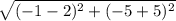 \sqrt{(-1-2)^{2} +(-5+5)^{2}\\