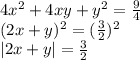 4x^2+4xy+y^2=\frac{9}{4}\\ (2x+y)^2 = (\frac{3}{2})^2\\ |2x+y| = \frac{3}{2}