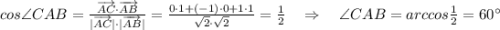 cos\angle CAB=\frac{\overrightarrow{AC}\cdot\overrightarrow{AB}}{|\overrightarrow{AC}|\cdot|\overrightarrow{AB}|}=\frac{0\cdot1+(-1)\cdot0+1\cdot1}{\sqrt{2}\cdot \sqrt{2} } =\frac{1}{2} \quad \Rightarrow\quad \angle CAB=arccos\frac{1}{2}=60^{\circ}