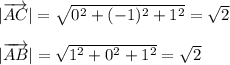 |\overrightarrow{AC}|=\sqrt{0^2+(-1)^2+1^2} =\sqrt{2} \\ \\|\overrightarrow{AB}|=\sqrt{1^2+0^2+1^2} =\sqrt{2}
