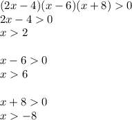 (2x - 4)(x - 6)(x + 8) 0 \\ 2x - 4 0 \\x 2 \\ \\ x - 6 0 \\ x 6 \\ \\ x + 8 0 \\ x - 8