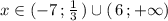 x\in (-7\, ;\frac{1}{3}\, )\cup (\, 6\, ;+\infty )