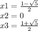 x1 = \frac{1 - \sqrt{5} }{2} \\ x2 = 0 \ \\ x3 = \frac{1 + \sqrt{5} }{2}