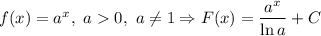 f(x) = a^{x}, \ a 0, \ a \neq 1 \Rightarrow F(x) = \dfrac{a^{x}}{\ln a} + C