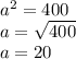 a^{2} =400\\a=\sqrt{400} \\a=20