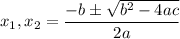 x_1,x_2=\dfrac{-b \pm \sqrt{b^2-4ac} }{2a}