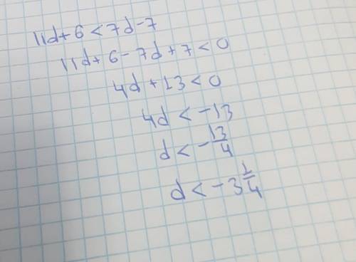 При каких значениях d значения двучлена 11d+6 меньше значений двучлена 7d−7? ответ: при d .