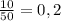 \frac{10}{50}=0,2