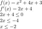 f(x)=x^2+4x+3\\f'(x)=2x+4\\2x+4\leq 0\\2x\leq -4\\x\leq -2