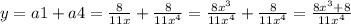 y = a1+a4=\frac{8}{11x}+\frac{8}{11x^{4}} =\frac{8x^{3}}{11x^{4}}+\frac{8}{11x^{4}} =\frac{8x^{3} + 8}{11x^{4}}