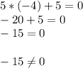 5*(-4)+5=0\\-20+5=0\\-15=0\\\\-15\neq 0