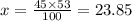 x = \frac{45 \times 53}{100} = 23.85