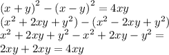 {(x + y)}^{2} - {(x - y)}^{2} = 4xy\\ ( {x}^{2} + 2xy + {y}^{2}) - ( {x}^{2} - 2xy + {y}^{2} ) \\ {x}^{2} + 2xy + {y}^{2} - {x}^{2} + 2xy - {y}^{2} = \\ 2xy + 2xy = 4xy
