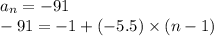 a_{n} = - 91 \\ - 91 = - 1 + ( - 5.5) \times (n - 1)