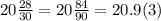 20 \frac{28}{30} = 20 \frac{84}{90} = 20.9(3)