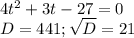 4t^{2} +3t-27=0\\ D=441;\sqrt{D}=21\\