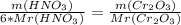 \frac{m(HNO_{3}) }{6 * Mr(HNO_{3}) } =\frac{m(Cr_{2}O_{3}) }{Mr(Cr_{2}O_{3})}